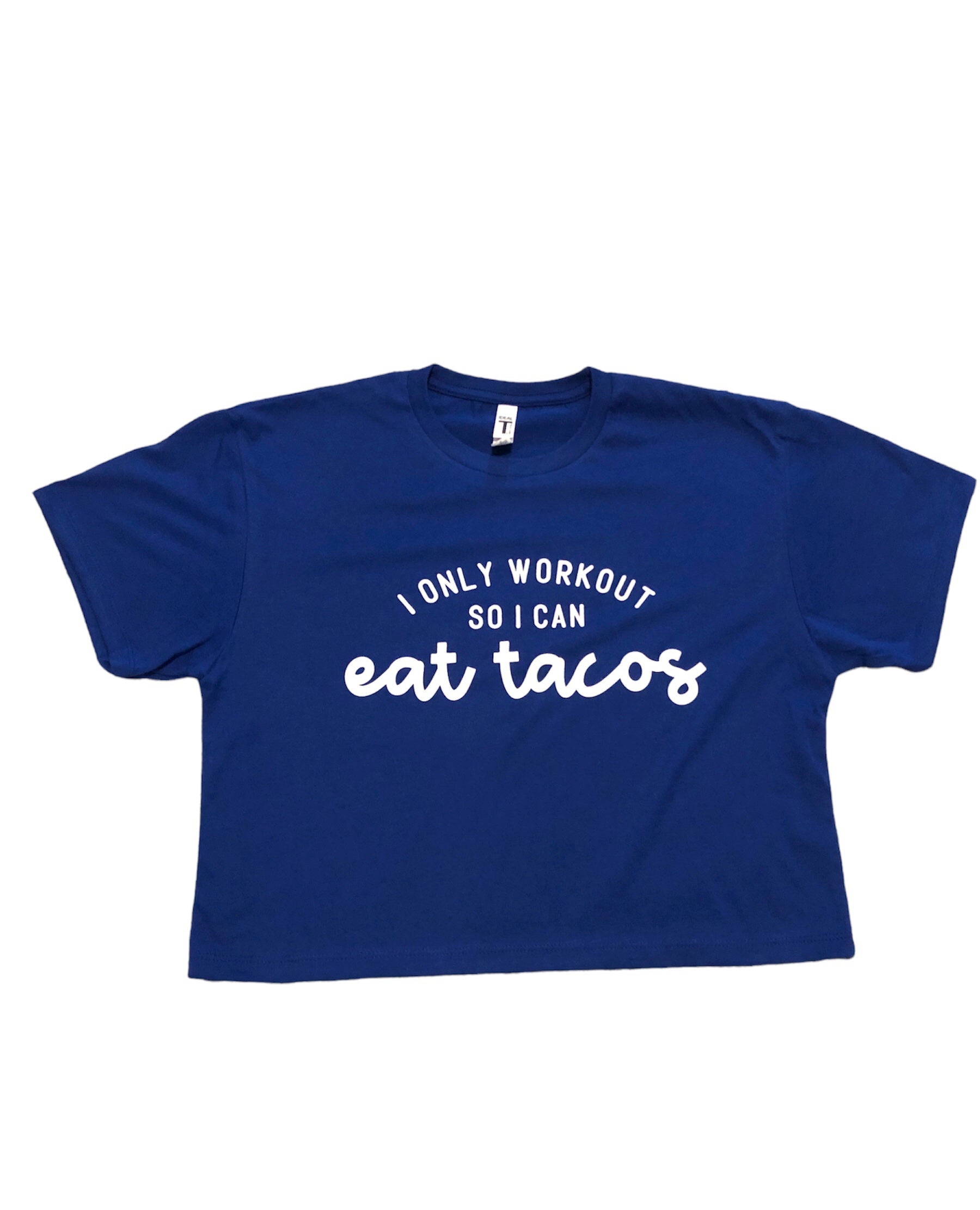 I Only Workout So I Can Eat Tacos Cropped Tee
